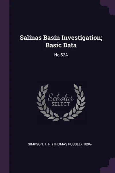 Обложка книги Salinas Basin Investigation; Basic Data. No.52A, T R. 1896- Simpson