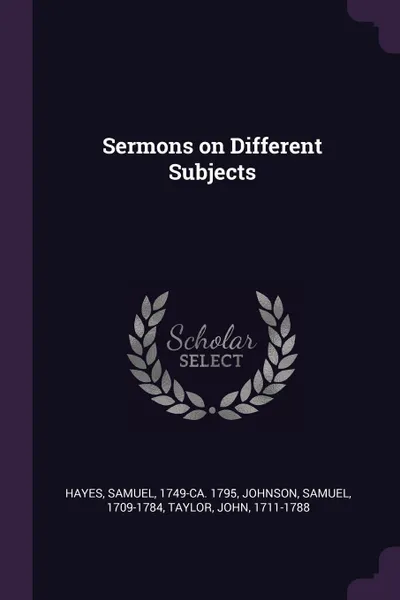 Обложка книги Sermons on Different Subjects, Samuel Hayes, Samuel Johnson, John Taylor