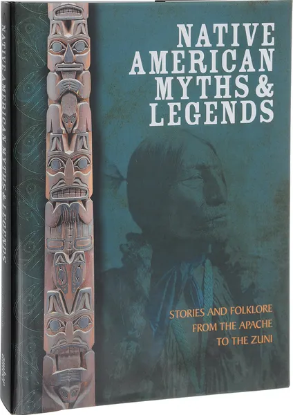 Обложка книги Native American Myths and Legends: The Mythology of North America from Apache to Inuit, Макнаб Крис