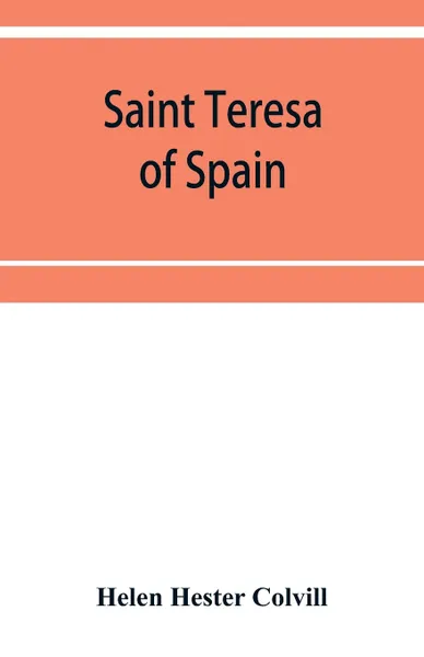 Обложка книги Saint Teresa of Spain, Helen Hester Colvill