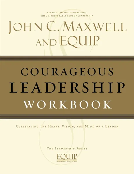 Обложка книги Courageous Leadership Workbook, John C. Maxwell, EQUIP