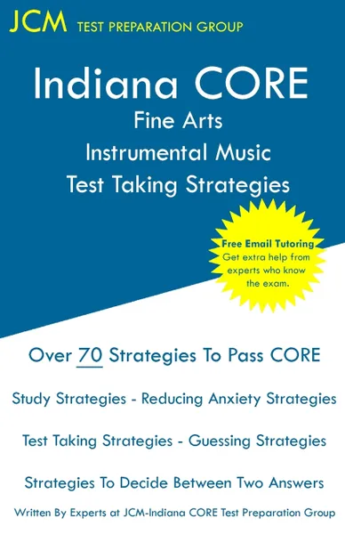 Обложка книги Indiana CORE Fine Arts Instrumental Music Test Taking Strategies. Indiana CORE 027 - Free Online Tutoring, JCM-Indiana CORE Test Preparation Group