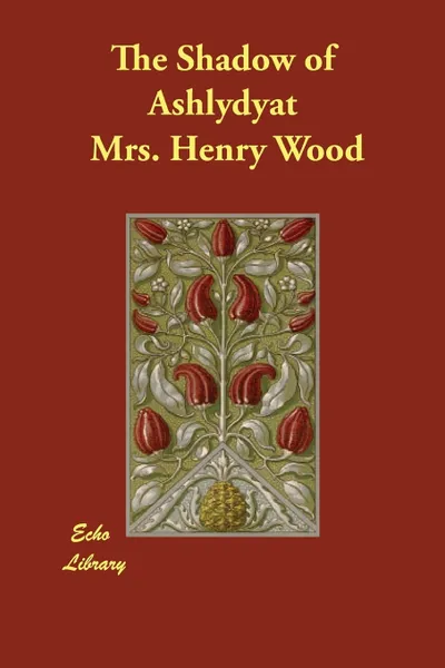 Обложка книги The Shadow of Ashlydyat, Mrs. Henry Wood