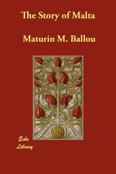 Обложка книги The Story of Malta, Maturin M. Ballou