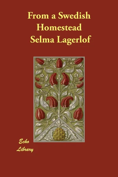 Обложка книги From a Swedish Homestead, Selma Lagerlof, Jessie Brochner