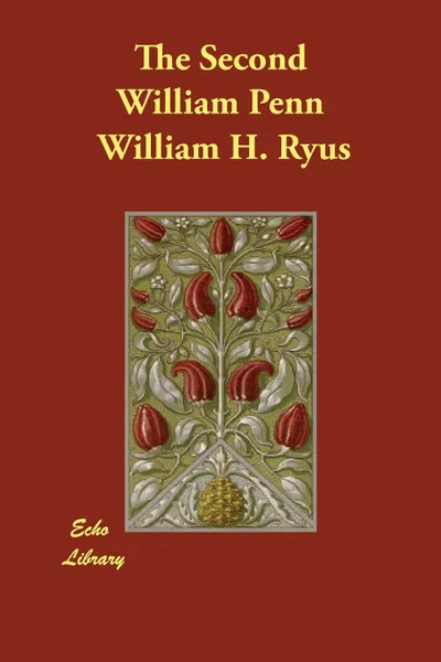 Обложка книги The Second William Penn, William H. Ryus