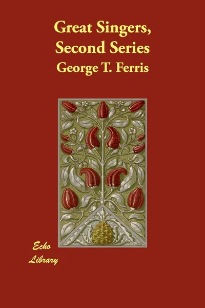 Обложка книги Great Singers, Second Series, George Titus Ferris