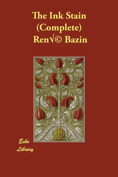 Обложка книги The Ink Stain (Complete), René Bazin