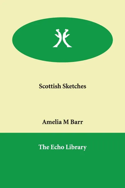 Обложка книги Scottish Sketches, Amelia M Barr