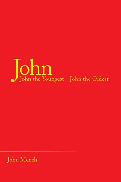Обложка книги John. John the Youngest-John the Oldest, John Mench