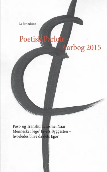 Обложка книги Poetisk Parloir - Aarbog 2015, - Le Berthélaine