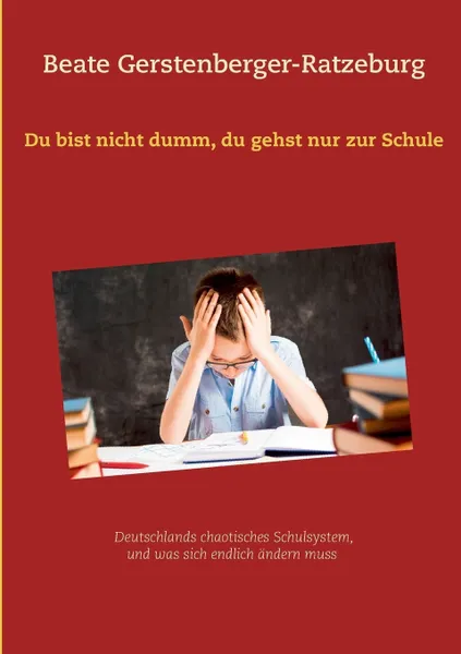 Обложка книги Du bist nicht dumm, du gehst nur zur Schule, Beate Gerstenberger-Ratzeburg