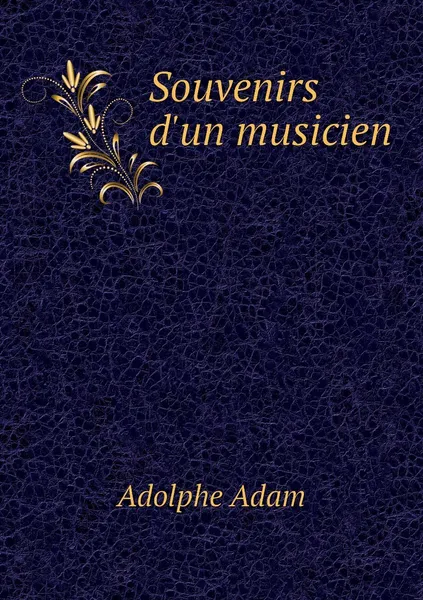 Обложка книги Souvenirs d'un musicien, Adolphe Adam