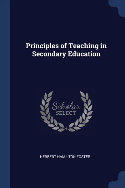 Обложка книги Principles of Teaching in Secondary Education, Herbert Hamilton Foster