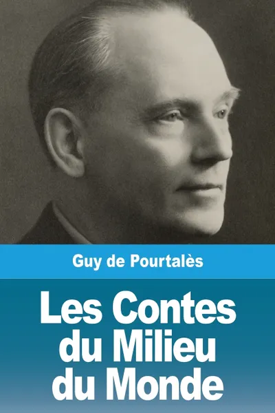 Обложка книги Les Contes du Milieu du Monde, Guy de Pourtalès