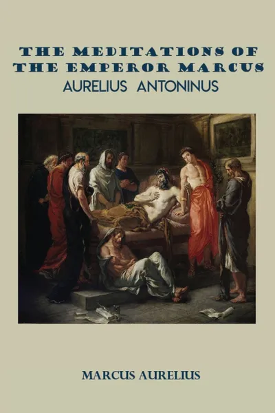 Обложка книги The Meditations of the Emperor Marcus Aurelius Antoninus, Aurelius Marcus