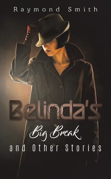 Обложка книги Belinda's Big Break and Other Stories, Raymond Smith