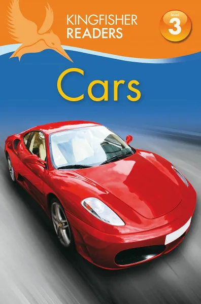 Обложка книги Kingfisher Readers: Cars (Level 3: Reading Alone with Some Help), Chris Oxlade,  Thea Feldman