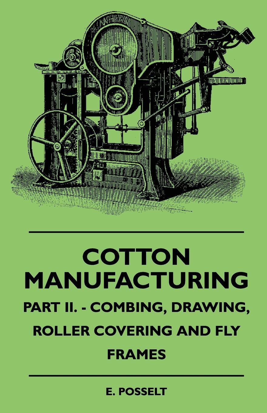 фото Cotton Manufacturing - Part II. - Combing, Drawing, Roller Covering And Fly Frames