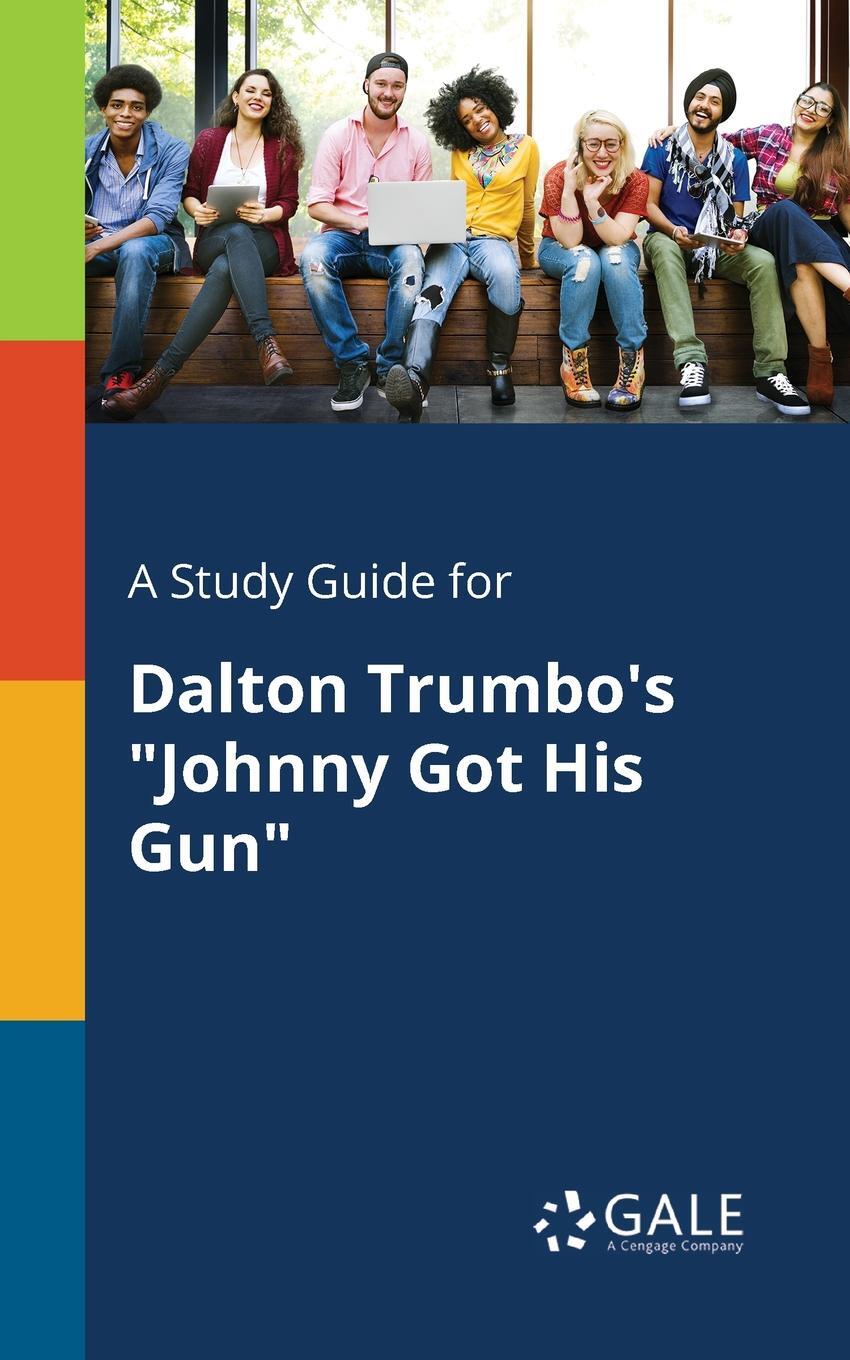 фото A Study Guide for Dalton Trumbo's "Johnny Got His Gun"