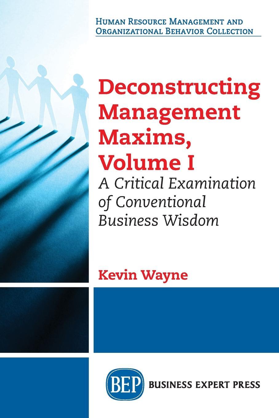 фото Deconstructing Management Maxims, Volume I. A Critical Examination of Conventional Business Wisdom