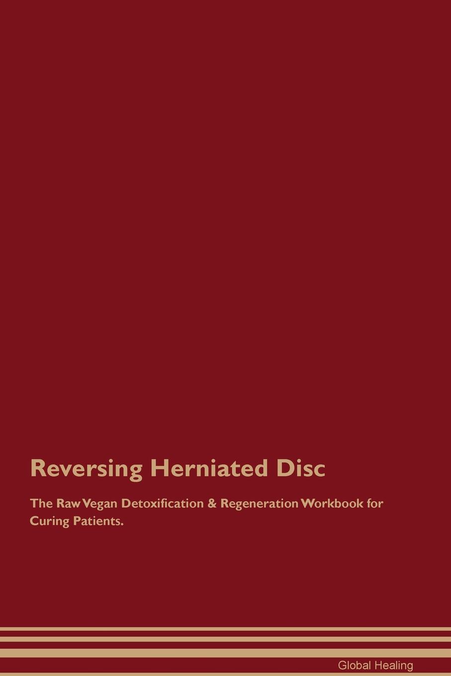 фото Reversing Herniated Disc The Raw Vegan Detoxification & Regeneration Workbook for Curing Patients