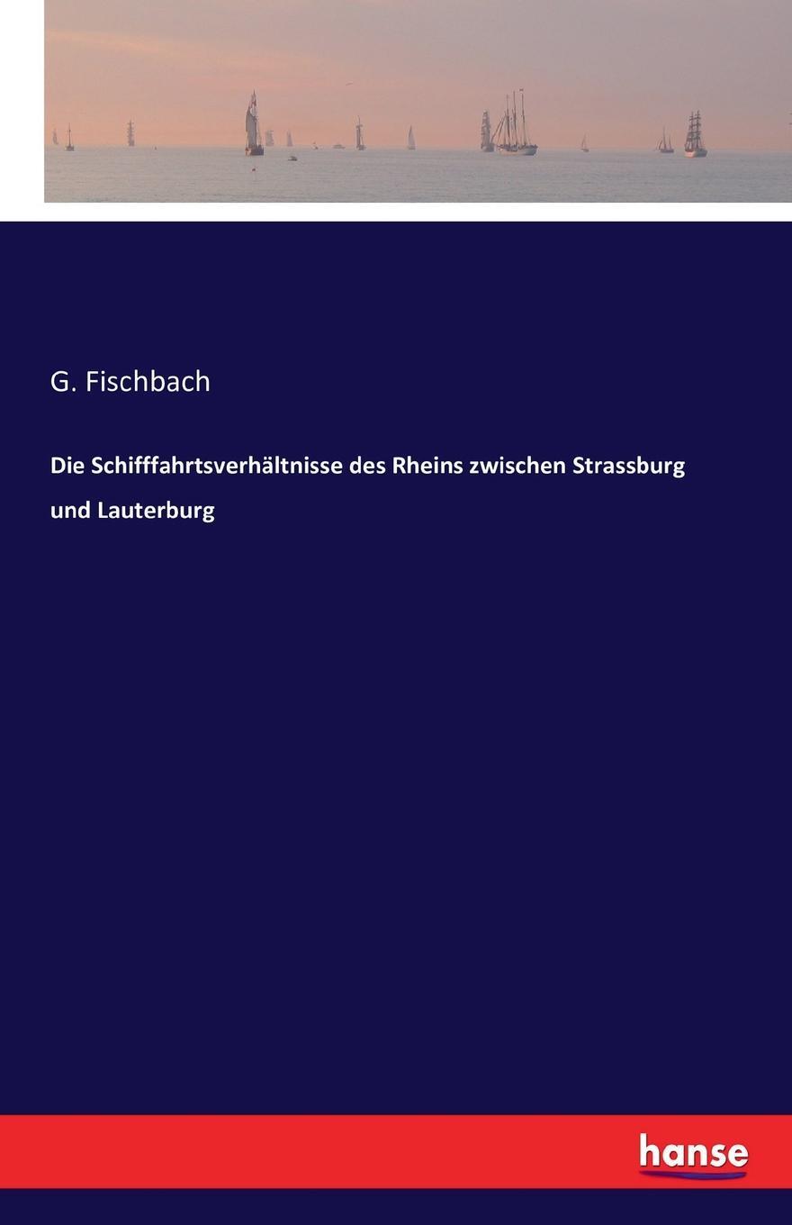 Die Schifffahrtsverhaltnisse des Rheins zwischen Strassburg und Lauterburg. Die Schifffahrtsverhaltnisse des Rheins zwischen Strassburg und Lauterburg.