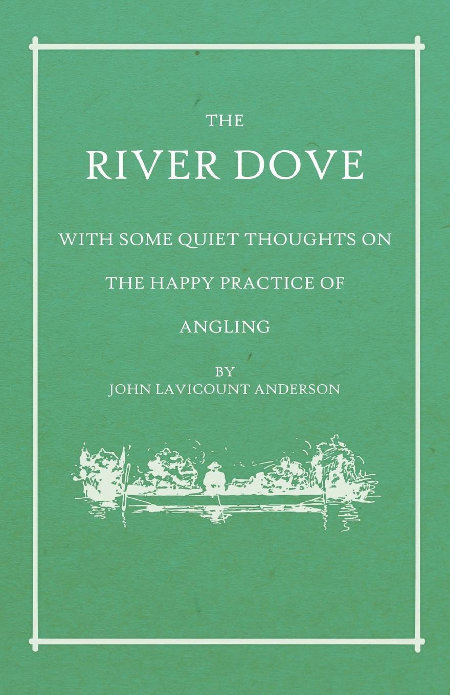 фото The River Dove - With Some Quiet Thoughts on the Happy Practice of Angling