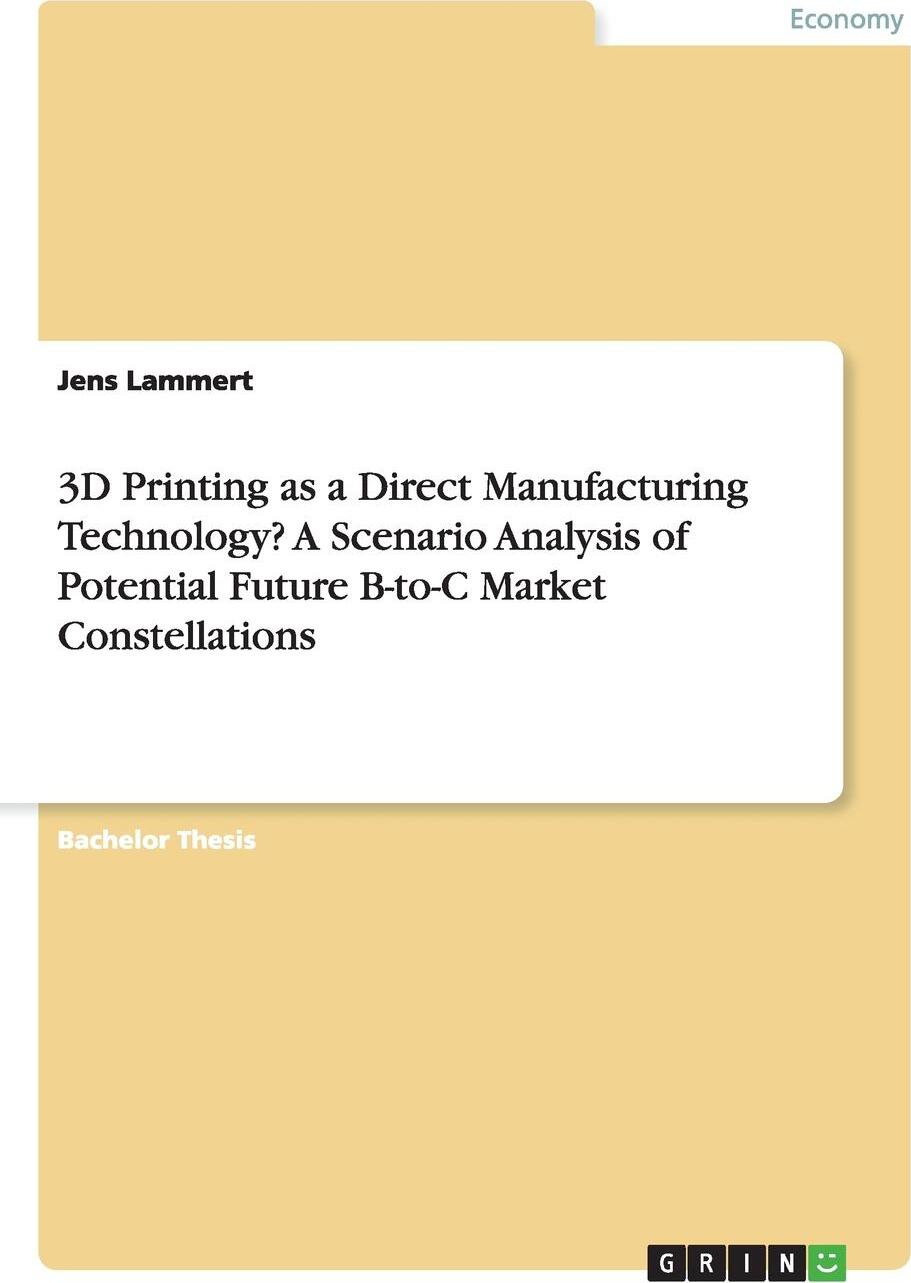 фото 3D Printing as a Direct Manufacturing Technology? A Scenario Analysis of Potential Future B-to-C Market Constellations