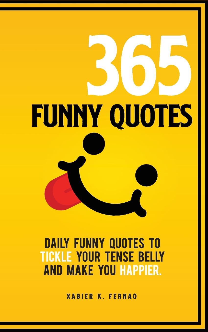 фото 365 Funny Quotes. Daily Funny Quotes to Tickle Your Tense Belly and Make You Happier