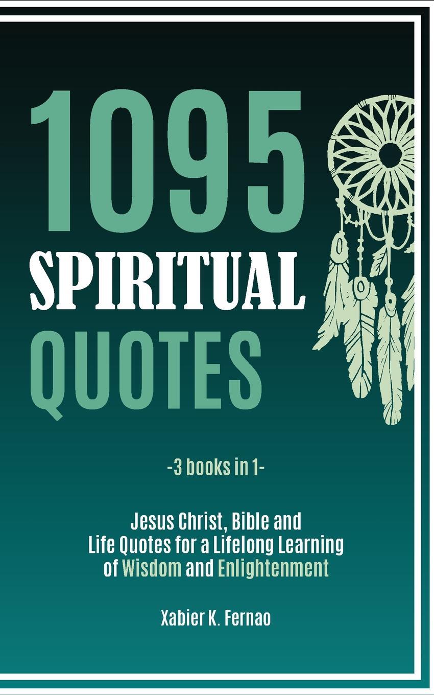 фото 1095 Spiritual Quotes. Jesus Christ, Bible and Life Quotes for a Lifelong Learning of Wisdom and Enlightenment