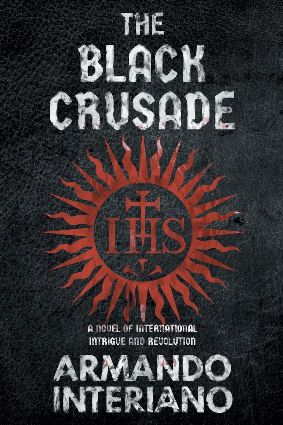 фото THE BLACK CRUSADE. A Novel of International Intrigue and Revolution