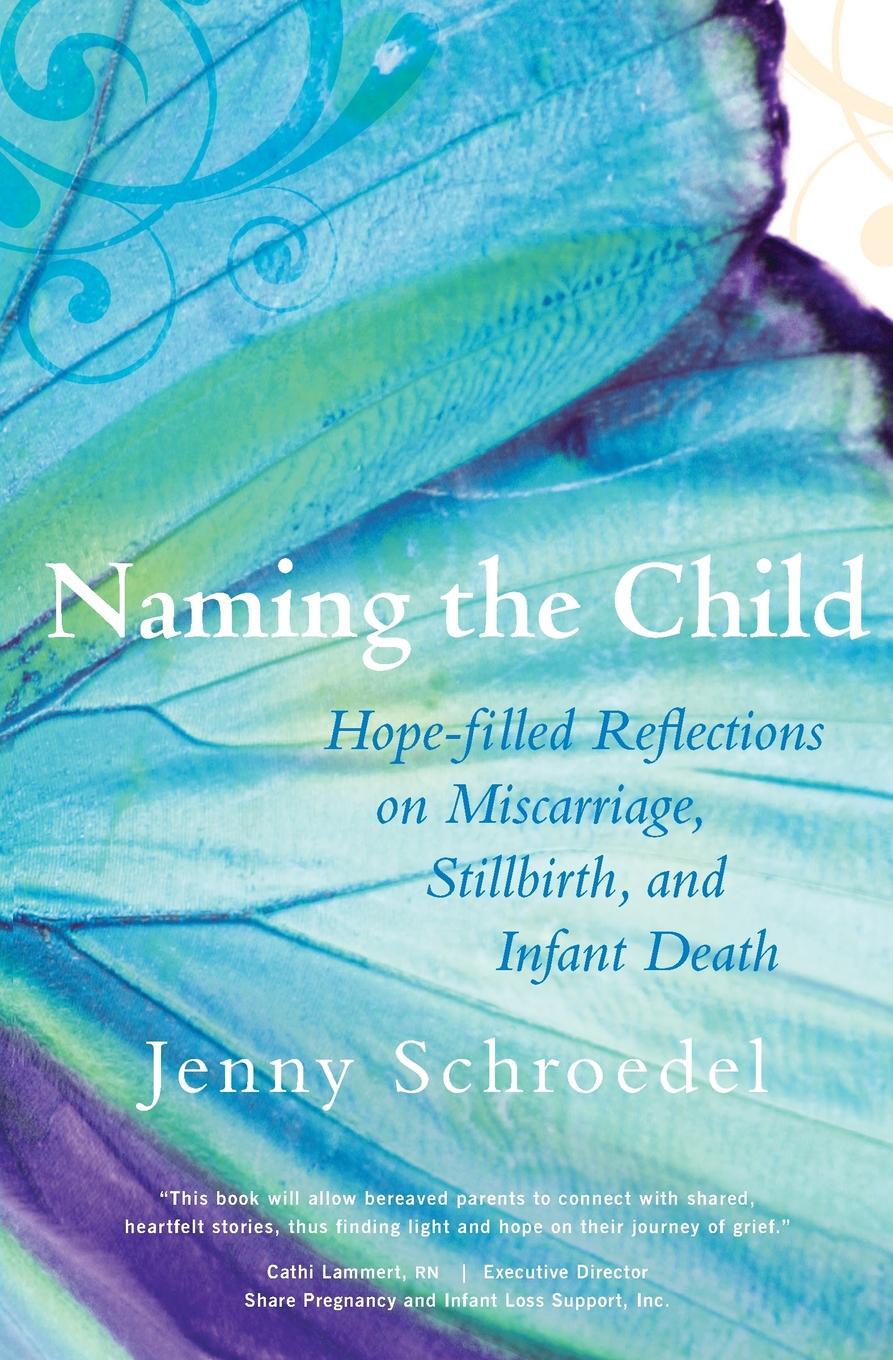 фото Naming the Child. Hope-Filled Reflections on Miscarriage, Stillbirth, and Infant Death