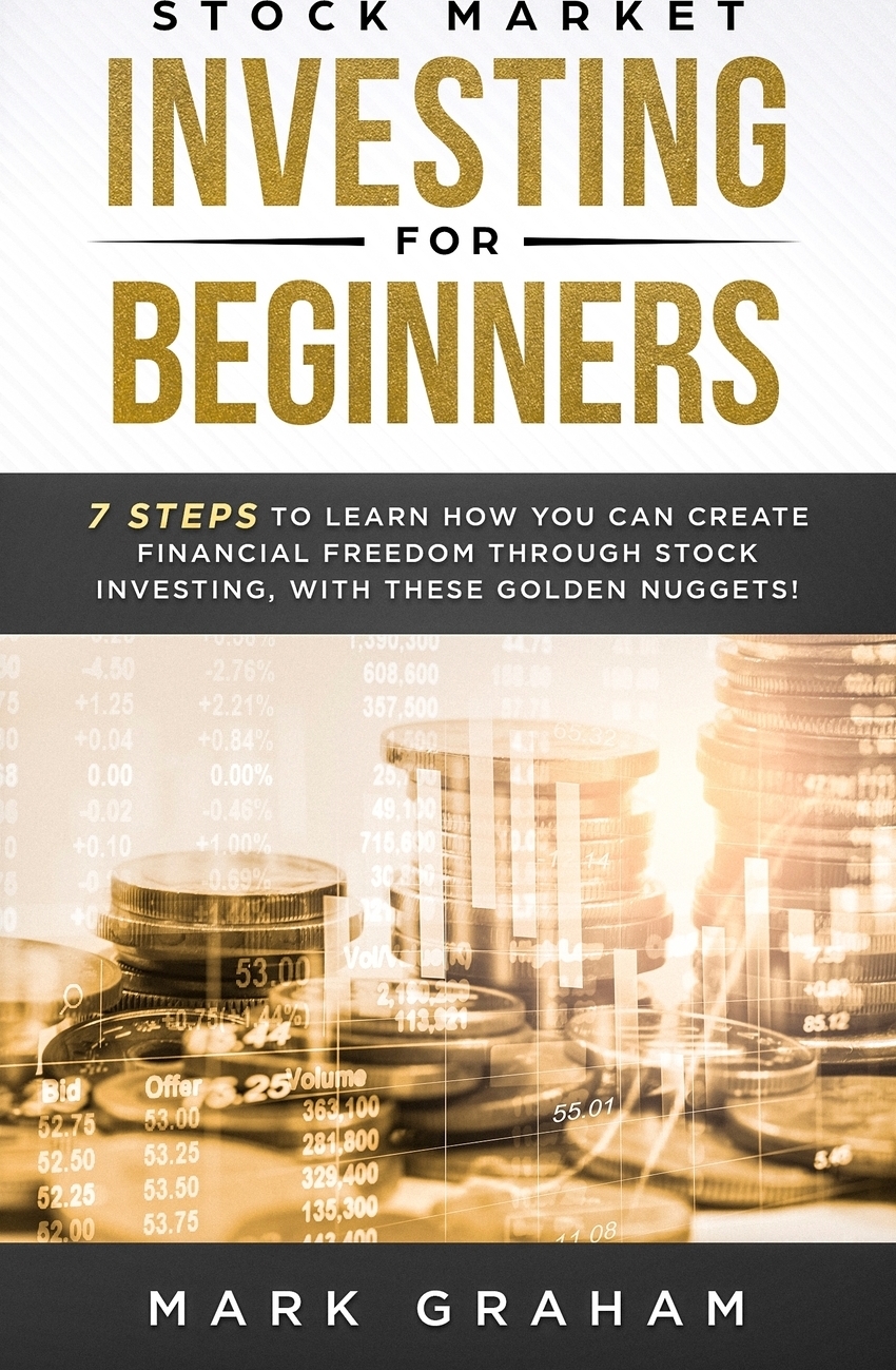 фото Stock Market Investing for Beginners. 7 Steps to Learn How You Can Create Financial Freedom Through Stock Investing, With These Golden Nuggets!