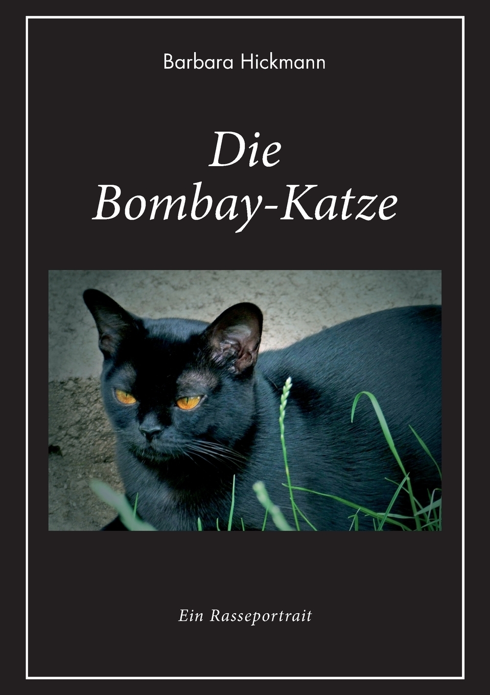 Die Bombay-Katze. Barbara Hickmann Die Bombay-Katze. Barbara Hickmann