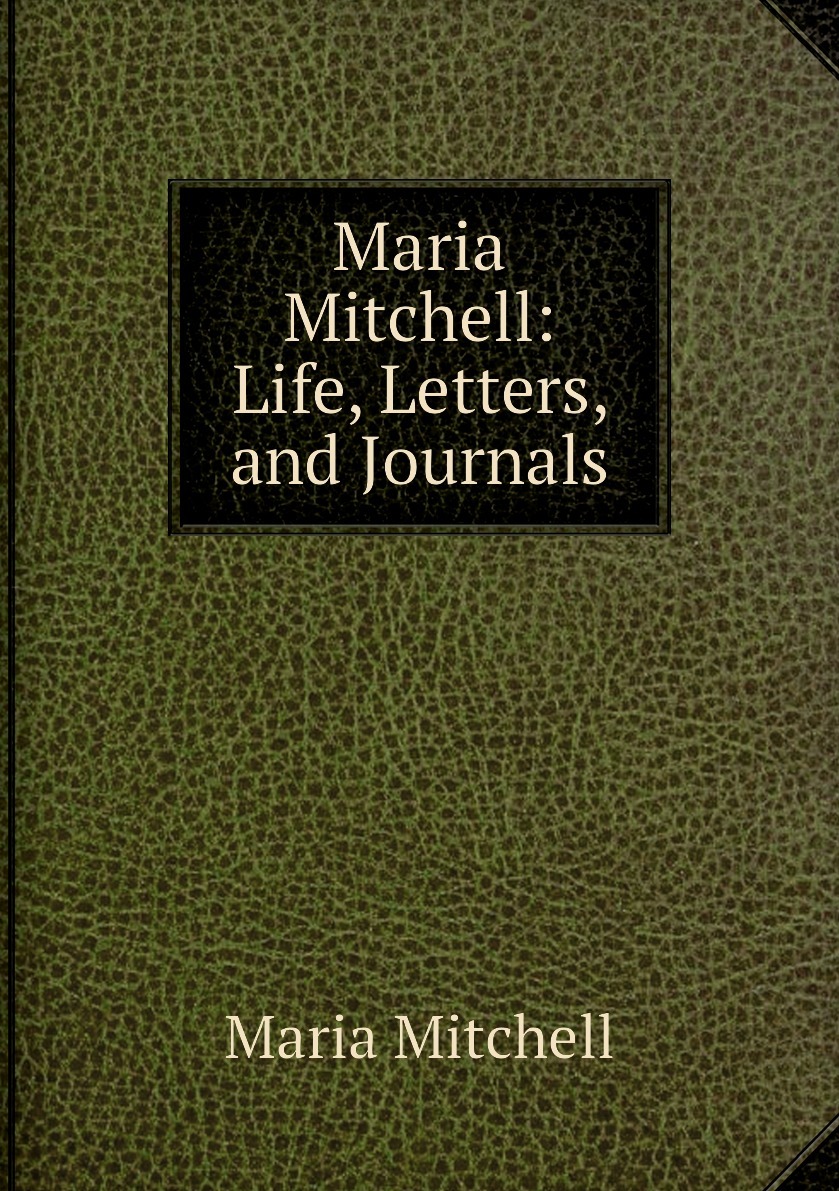 Maria Mitchell: Life, Letters, and Journals - купить с доставкой по  выгодным ценам в интернет-магазине OZON (156822980)