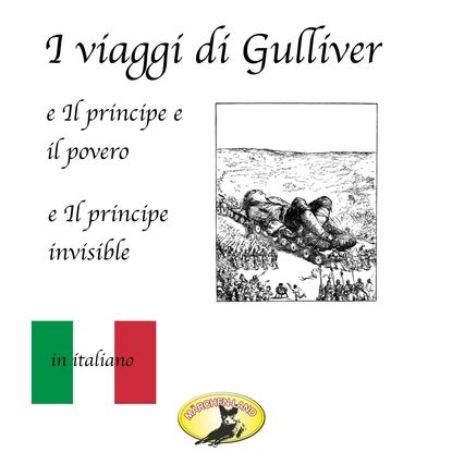 Mrchen auf Italienisch, I viaggi di Gulliver / Il principe e il povero / Il principe invisibile | Leone Mario, Свифт Джонатан | Электронная аудиокнига