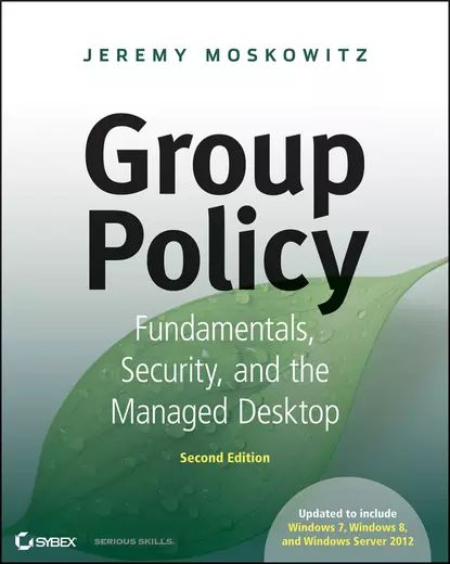 Group Policy. Fundamentals, Security, and the Managed Desktop | Moskowitz Jeremy | Электронная книга