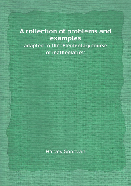 A collection of problems and examples. adapted to the 