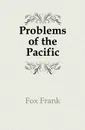 Problems of the Pacific - Fox Frank