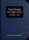 Forty Songs. for high voice - P.I. Tchaikovsky