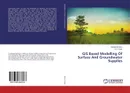 GIS Based Modelling Of Surface And Groundwater Supplies - Mahanand Mane and D.K. Singh