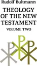 Theology of the New Testament. Volume Two - Rudolf Bultmann