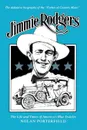 Jimmie Rodgers. The Life and Times of America's Blue Yodeler - Nolan Porterfield