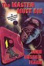 Adam Quirk #1. The Master Must Die -- A Science Fiction Detective Story - John Russell Fearn