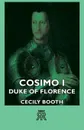 Cosimo I - Duke of Florence - Cecily Booth