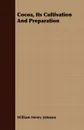 Cocoa, Its Cultivation And Preparation - William Henry Johnson