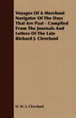 Voyages Of A Merchant Navigator Of The Days That Are Past - Compiled From The Journals And Letters Of The Late Richard J. Cleveland - H. W. S. Cleveland