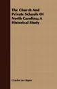 The Church And Private Schools Of North Carolina; A Historical Study - Charles Lee Raper