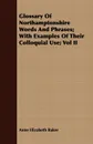 Glossary of Northamptonshire Words and Phrases; With Examples of Their Colloquial Use; Vol II - Anne Elizabeth Baker